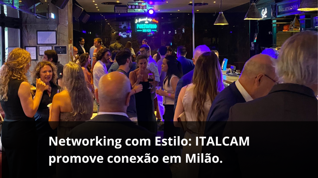 Networking com Estilo: ITALCAM promove conexão em&nbsp;Milão.