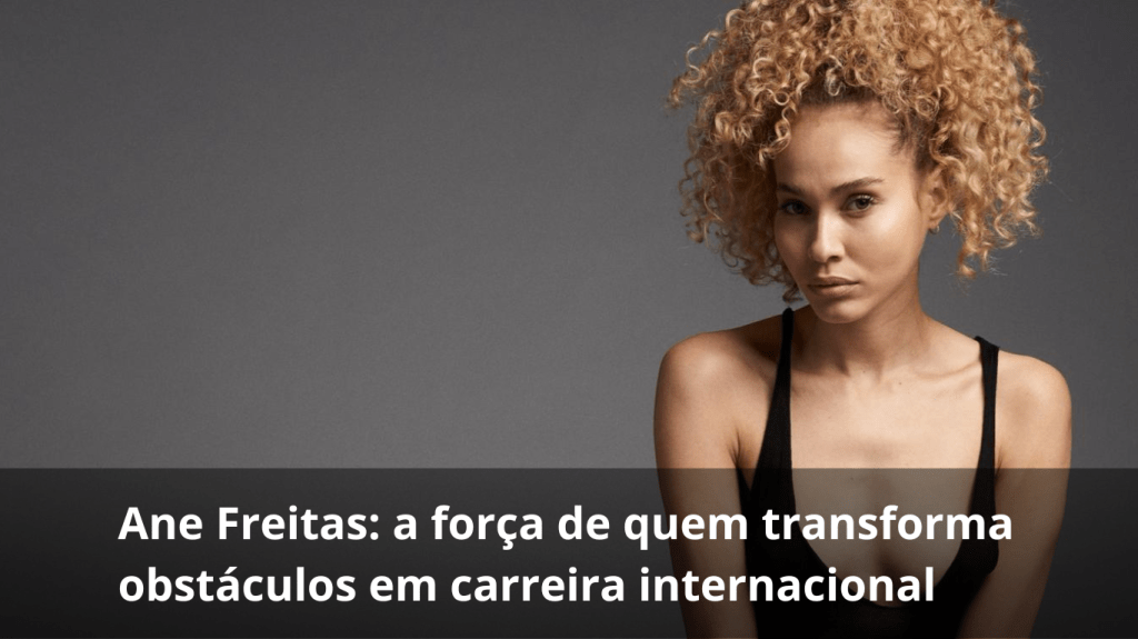 Ane Freitas: a força de quem transforma obstáculos em carreira&nbsp;internacional