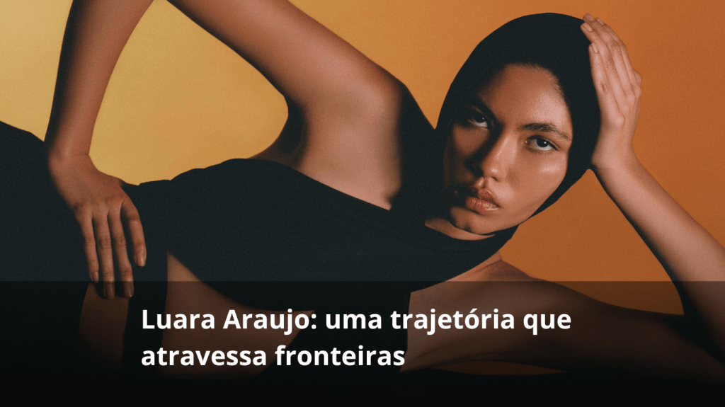 Luara Araujo: uma trajetória que atravessa&nbsp;fronteiras